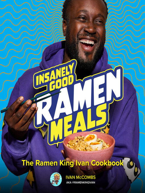 Title details for Insanely Good Ramen Meals by Ivan McCombs - Available